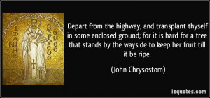 Depart from the highway, and transplant thyself in some enclosed ...