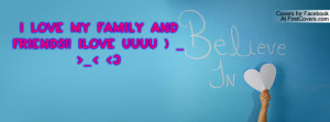 love my family and friends!! ilove uuuu :) ^_^ >_ 3 , Pictures