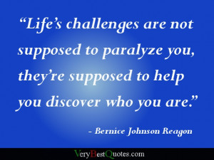 ... supposed to help you discover who you are.” - Bernice Johnson Reagon