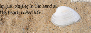 just playing in the sand at the beach called life. , Pictures