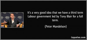 It's a very good idea that we have a third term Labour government led ...