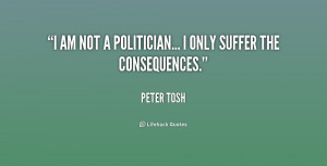 quote-Peter-Tosh-i-am-not-a-politician-i-only-157136.png