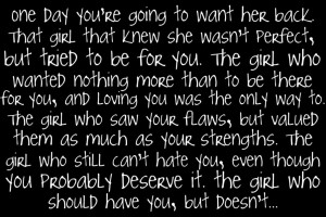 ... her back that girl that knew she wasn’t perfect ~ Break Up Quote