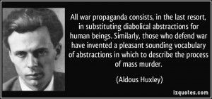 All war propaganda consists, in the last resort, in substituting ...