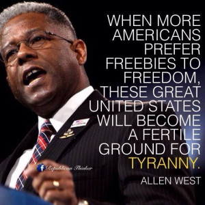 Allen West - Freebies vs. Freedom - To find more Famous Quote pictures ...