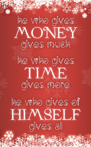 he who gives money...time...himself