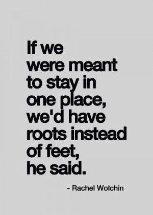 ... Moving, Roots, Travelquotes, Moving Quotes, Feet Quotes, Travel Quotes