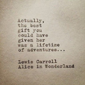 Actually, the best gift you could have given her was a lifetime of ...