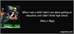 When I was a child I didn't care about getting an education, and I ...