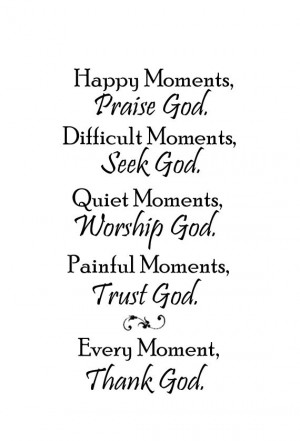 Happy Moments, Praise God - Difficult Moments, Seek God - Quiet ...