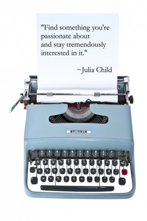 Chef, julia child, quotes, sayings, stay interested in it