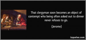 That clergyman soon becomes an object of contempt who being often ...
