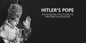 ... Pope: Pius XII Did Too Little to Save the Jews From the Holocaust
