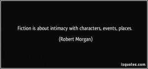 More Robert Morgan Quotes
