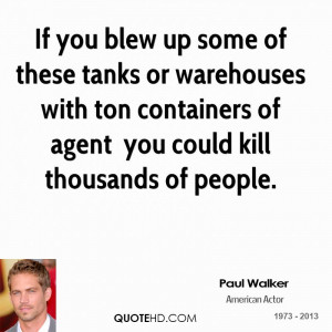 If you blew up some of these tanks or warehouses with ton containers ...