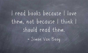 ... love them, not because I think I should read them.