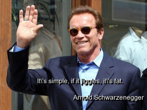 arnold-schwarzenegger-quotes-sayings-fat-funny-joke.jpg