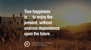 ... Seneca. Quotes about Pursuit of Happiness to Change Your Thinking
