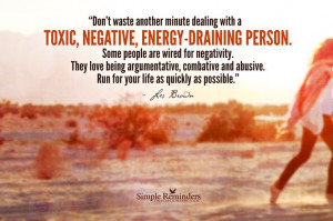 dealing with a toxic, negative, energy-draining person. Some people ...