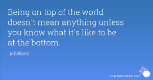 Being on top of the world doesn't mean anything unless you know what ...