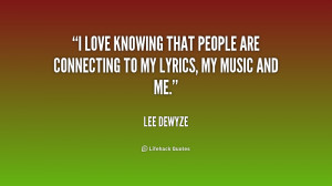 love knowing that people are connecting to my lyrics, my music and ...