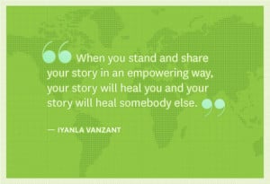 When you stand and share your story in an empowering way, your story ...