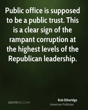 Public office is supposed to be a public trust. This is a clear sign ...
