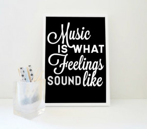 ... what Feelings Sound Like Art Print in Black and White Music Quote