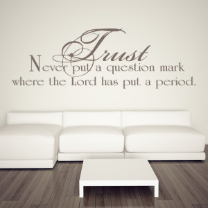 Trust-Never-Put-A-Question-Mark-Where-The-Lord-Quote-Wall-Sticker ...