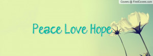 Peace, Love, Hope Profile Facebook Covers