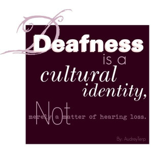 Deafness. Know this first and foremost. The key to understanding ...