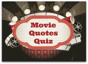 Uncle John’s Extremely Tough Movie Quote Quiz