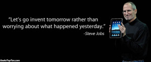 ... -what-happened-yesterday-Top-10-Steve-Jobs-Inspirational-Quotes.jpg