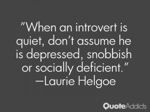 When an introvert is quiet, don't assume he is depressed, snobbish or ...