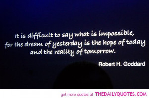 difficult-to-say-what-is-impossible-robert-h-goddard-quotes-sayings ...