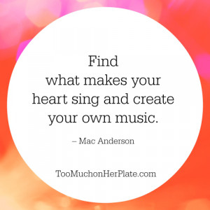 Find what makes your heart sing and create your own music. – Mac ...
