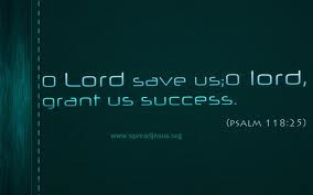 Lord Save Us O Lord, Grant Us Success. ~ Bible Quote