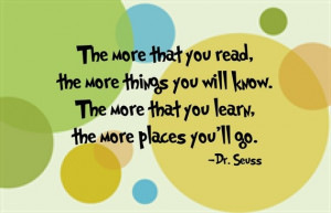 more that you read, the more things you will know. The more that you ...