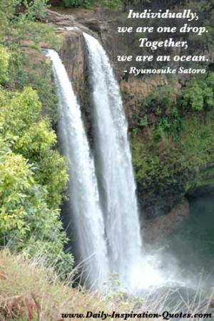 ... , we are one drop. Together, we are an ocean. - Ryunosuke Satoro