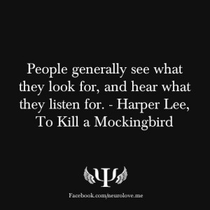 People generally see what they look for, and hear what they listen for ...