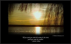 ... Storm, You’ll Never Enjoy The Sunshine ” - Morris West ~ Sad Quote