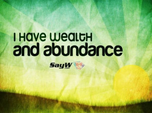 have wealth and abundance.