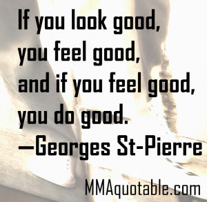 If you look good, you feel good, and if you feel good, you do good ...