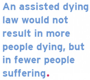 An assisted dying law would not result in more people dying, but in ...
