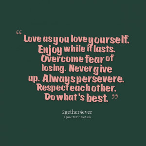 Quotes Picture: love as you love yourself enjoy while it lasts ...