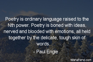 poetry-Poetry is ordinary language raised to the Nth power. Poetry is ...