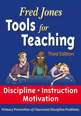 Fred Jones Tools for Teaching 3rd Edition: Discipline*Instruction ...
