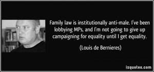 ... give up campaigning for equality until I get equality. - Louis de