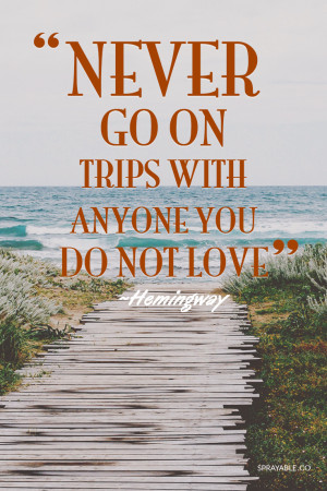 ... of the top Hemingway travel quotes to get you in the mood for travel
