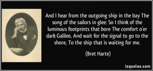to go to the shore To the ship that is waiting for me Bret Harte